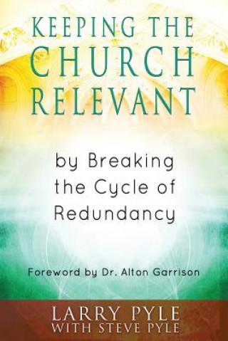 Keeping the Church Relevant: by Breaking the Cycle of Redundancy