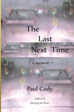 The Last Next Time: a memoir