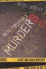 Non-Prophet Murders: A Grit and Grace Mystery