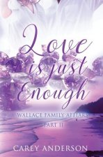Wallace Family Affairs Volume II: Love Is Just Enough Part 2