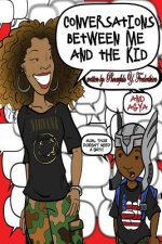 Conversations between me and the kid.: Learning to parent through conversations with my toddler.