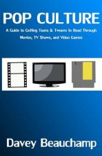 Pop Culture: A Guide to Getting Teens & Tweens to Read Through Movies, TV Shows, and Video Games