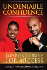 Undeniable Confidence: Empower Yourself For Success