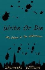 Write Or Die: My Solace In The Wilderness