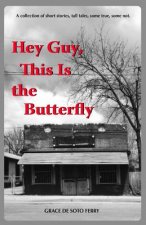 Hey Guy, This Is The Butterfly