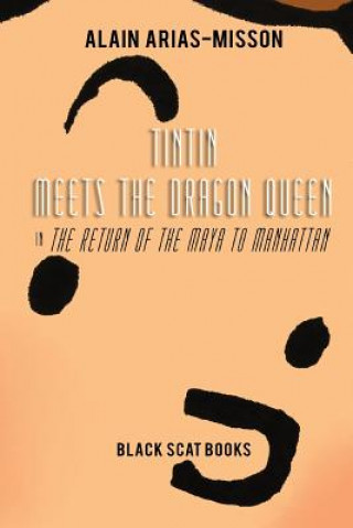 Tintin Meets the Dragon Queen in The Return of the Maya to Manhattan
