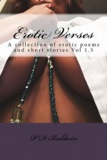 Erotic Verses: A collection of erotic poems and short stories Vol. I.5