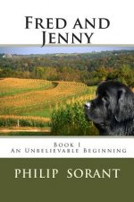 Fred and Jenny: Book I An Unbelievable Beginning