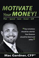 Motivate Your Money!: Plan Spend Save Invest Gift