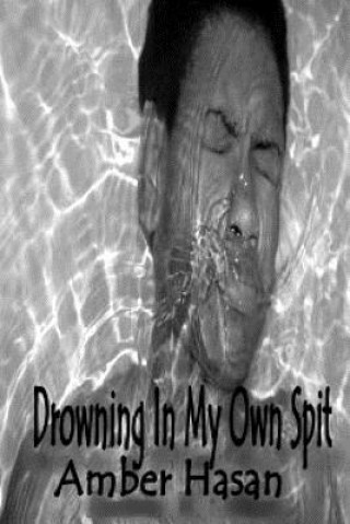 Drowning In My Own Spit