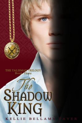 The Shadow King: The Talisman Trilogy: Book Three