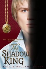 The Shadow King: The Talisman Trilogy: Book Three