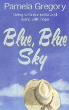 Blue, Blue Sky: Living with dementia and dying with hope