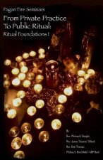 From Private Practice To Public Ritual: Ritual Foundations I