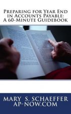 Preparing for Year End in Accounts Payable: A 60-Minute Guidebook