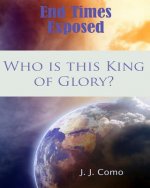 Who is this King of Glory?: A New Commentary on the Book of The Revelation