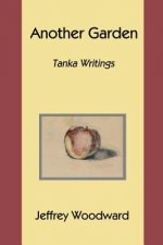 Another Garden: Tanka Writings