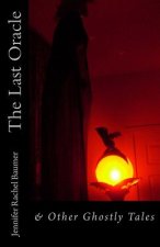 The Last Oracle: & Other Ghostly Tales