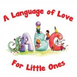 A Language of Love for Little Ones ABC