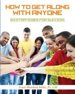 How to Get Along with Anyone: 63 Strategies for Success