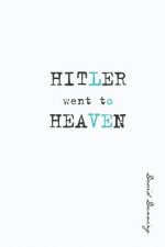 Hitler Went To Heaven