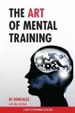 The Art of Mental Training: A Guide to Performance Excellence