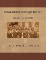 Handbook of Historical Free Will Baptist Burial Places: Pioneer Ministers