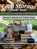 Healthy Food Storage Guide Book: + Bonus Book Healthy Eating for Tough Times