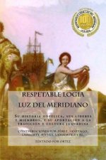 Respetable Logia Luz del Meridiano: En su centenario 1915 - 2015