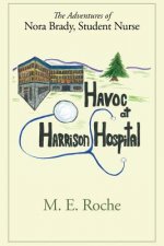Havoc at Harrison Hospital: The Adventures of Nora Brady, Student Nurse