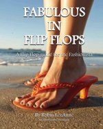 Fabulous in Flip Flops: A Flip Flop Guide for the Fashionista