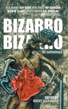 Bizarro Bizarro: An Anthology