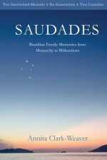 Saudades: Brazilian Family Memories from Monarchy to Millennium