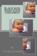 Black Man Raise Your Children