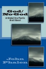 God/No-God: A Global Era Poetic Grail Quest