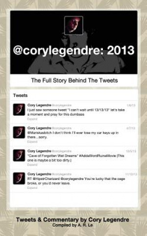 @corylegendre: 2013: The Full Story Behind the Tweets