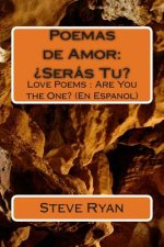 Poemas de Amor: Seras Tu?: Love Poems: Are You the One? (En Espanol)