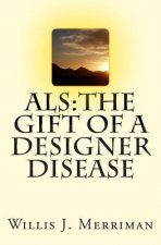 ALS: The Gift of a Designer Disease