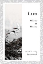 Life: Haiku by Haiku