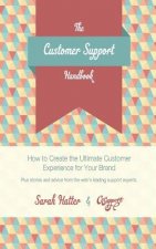 The Customer Support Handbook: How to Create the Ultimate Customer Experience for Your Brand