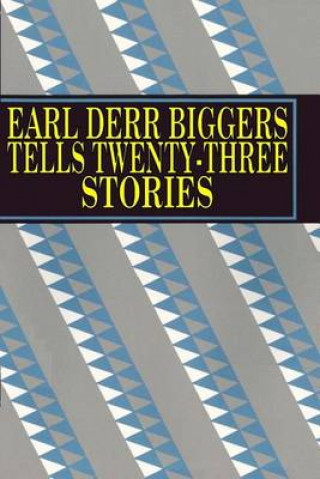 Earl Derr Biggers Tells Twenty-Three Stories