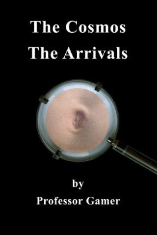 The Cosmos: The Arrivals