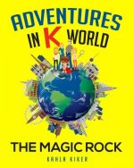 Adventures in K World: The Magic Rock