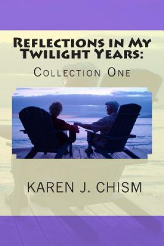Reflections in My Twilight Years: Collection One