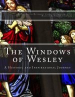 The Windows of Wesley: A Historic and Inspirational Journey