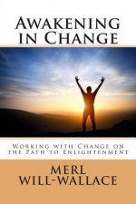 Awakening in Change: Working with Change on the Path to Enlightenment