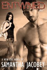 Entwined: Book 3 - A New Life Series