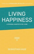 Living Happiness: A Personal Manifesto For Living