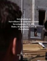 Introduction to Surveillance & Insurance Claims Investigations, F.S. 493, Rules, Regulations, Laws & Procedures