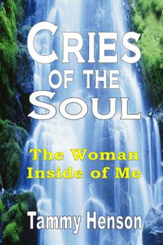 Cries of the Soul: The Woman Inside of Me